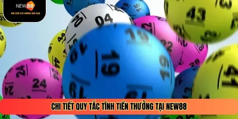 Chi tiết quy tắc tính tiền thưởng tại New88