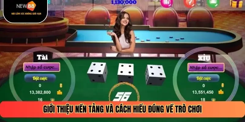 Giới thiệu nền tảng và cách hiểu đúng về trò chơi