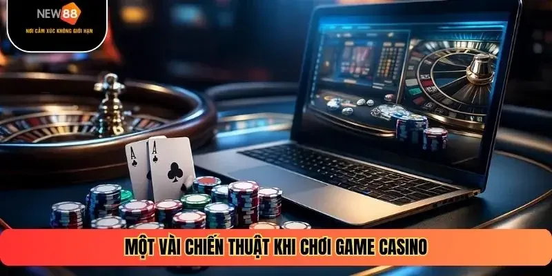 Một vài chiến thuật khi chơi game casino