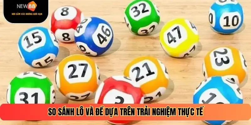 So sánh lô và đề dựa trên trải nghiệm thực tế