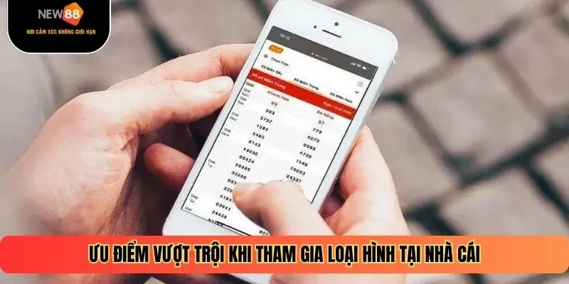 Ưu điểm vượt trội khi tham gia loại hình tại nhà cái